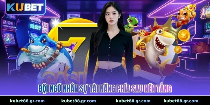 Giới Thiệu Kubet Đội ngũ nhân sự tài năng phía sau nền tảng