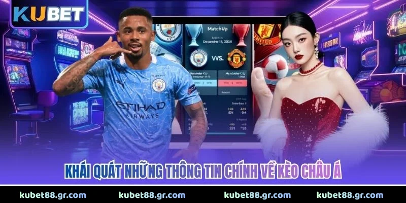 Kèo Châu Á - Bí Quyết Tham Gia Cược Tỷ Lệ Chuẩn Xác 2026 Khái quát những thông tin chính về kèo châu Á