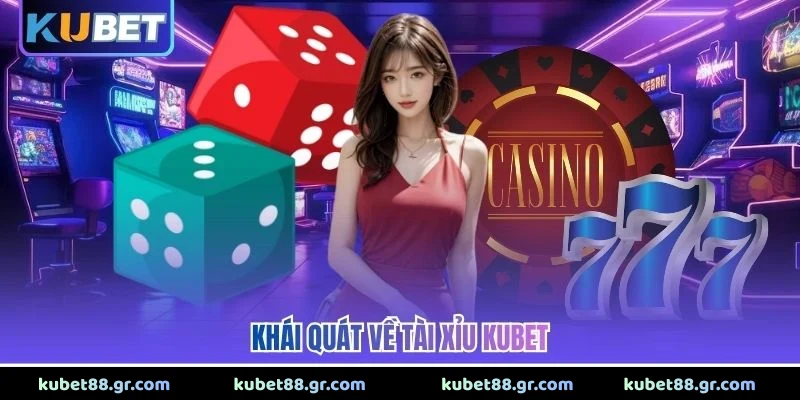 Tài Xỉu Online KUBET Là Gì? Tìm Hiểu Cách Chơi Cơ Bản 2026 Khái quát về tài xỉu KUBET