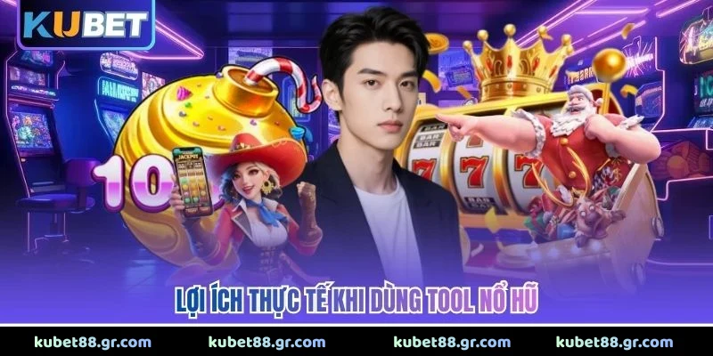 Tool Nổ Hũ Miễn Phí - Bí Quyết Tối Ưu Cơ Hội Săn Thưởng Lợi ích thực tế khi dùng tool nổ hũ
