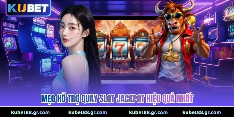Nổ Hũ Jackpot - Khám Phá Bí Quyết Săn Thưởng Đỉnh Cao 2026 Mẹo hỗ trợ quay slot jackpot hiệu quả nhất