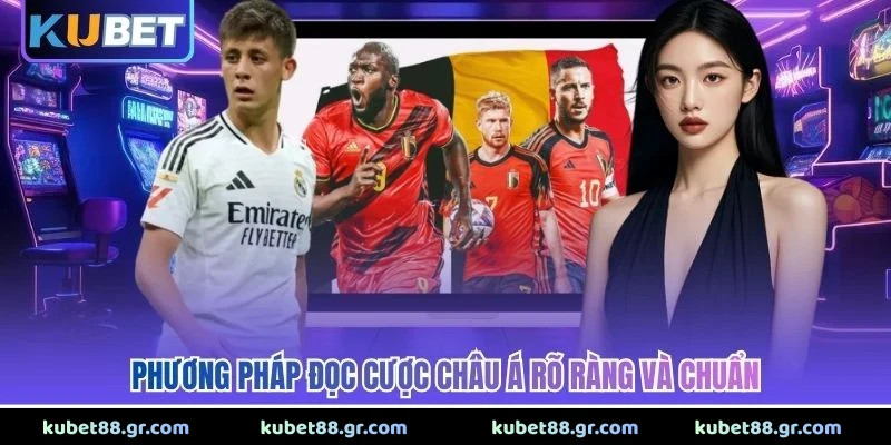 Kèo Châu Á - Bí Quyết Tham Gia Cược Tỷ Lệ Chuẩn Xác 2026 Phương pháp đọc cược châu Á rõ ràng và chuẩn