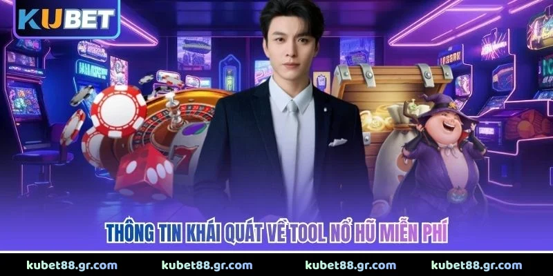 Tool Nổ Hũ Miễn Phí - Bí Quyết Tối Ưu Cơ Hội Săn Thưởng Thông tin khái quát về tool nổ hũ miễn phí