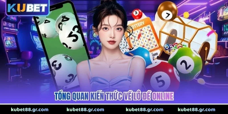 Lô Đề Online - Giải Trí Hấp Dẫn Nhất Thời Công Nghệ 2026 Tổng quan kiến thức về lô đề online