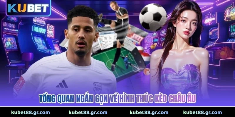 Kèo Châu Âu - Bí Quyết Đọc Tỷ Lệ Chuẩn Xác Dễ Thắng 2026 Tổng quan ngắn gọn về hình thức kèo châu Âu