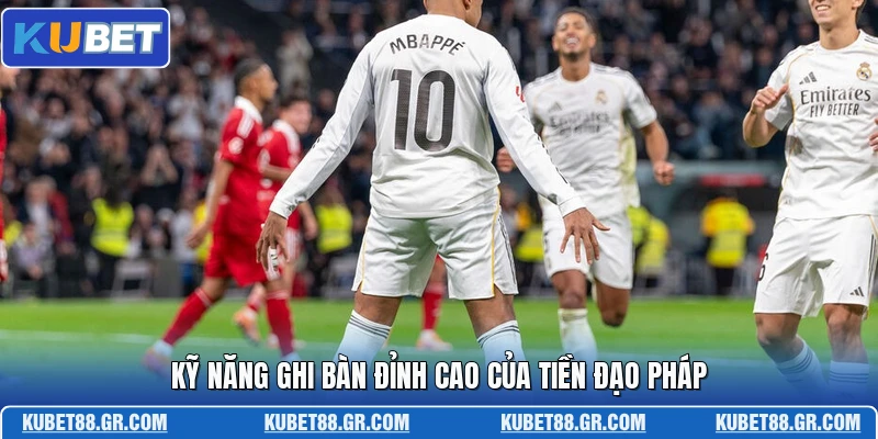 Kỹ năng ghi bàn đỉnh cao của tiền đạo Pháp