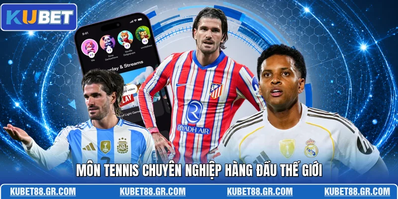 Môn tennis chuyên nghiệp hàng đầu thế giới