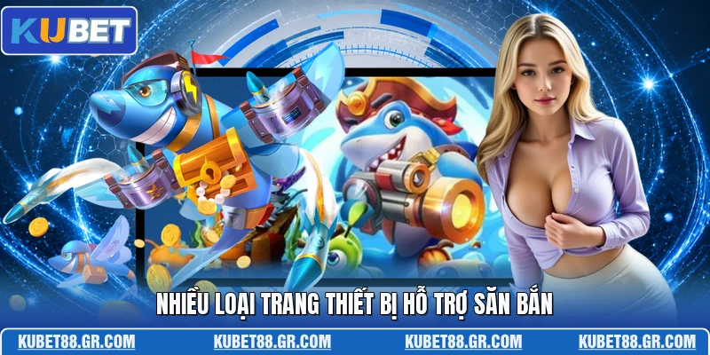 Bắn Cá FC KUBET - Không Gian Săn Thưởng Độc Đáo Mới Nhiều loại trang thiết bị hỗ trợ săn bắn