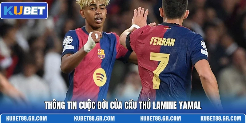 Lamine Yamal - Ngôi Sao Nhí Thay Đổi Lịch Sử Bóng Đá 2026 Thông tin cuộc đời của cầu thủ Lamine Yamal