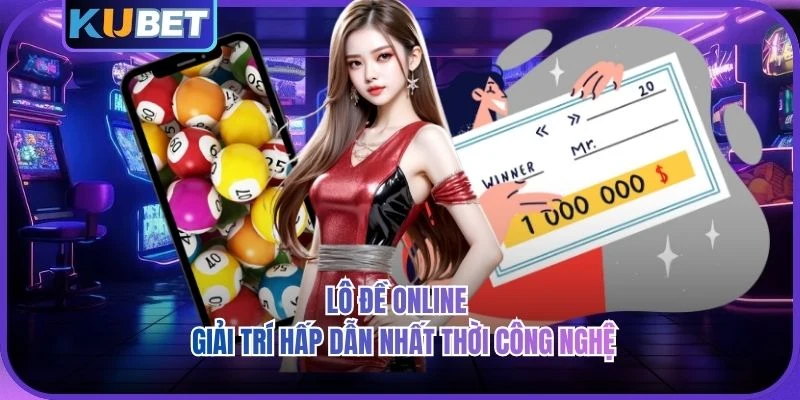 Lô Đề Online - Giải Trí Hấp Dẫn Nhất Thời Công Nghệ 2026 Lô Đề Online