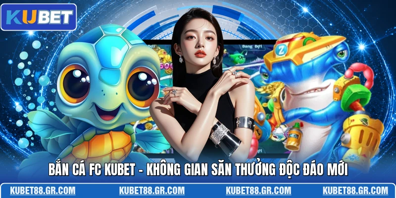 Bắn cá FC KUBET